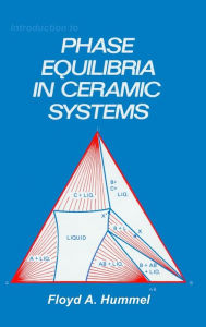 Title: Introduction to Phase Equilibria in Ceramic Systems / Edition 1, Author: Hummel