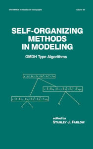 Title: Self-Organizing Methods in Modeling: GMDH Type Algorithms / Edition 1, Author: S. J. Farlow
