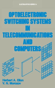 Title: Optoelectronic Switching Systems in Telecommunications and Computers / Edition 1, Author: Elion