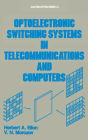 Optoelectronic Switching Systems in Telecommunications and Computers / Edition 1