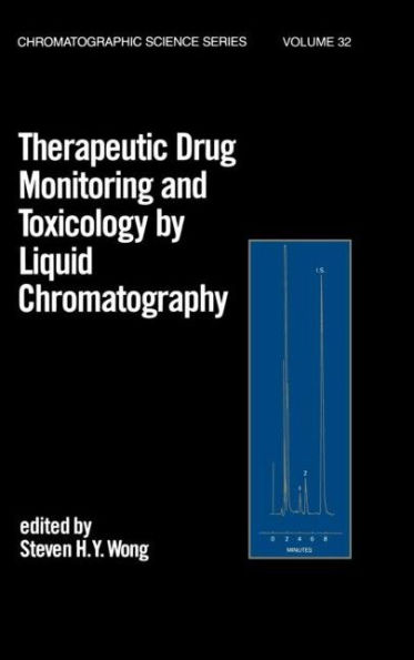 Therapeutic Drug Monitoring and Toxicology by Liquid Chromatography / Edition 1