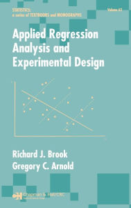 Title: Applied Regression Analysis and Experimental Design / Edition 1, Author: Richard J. Brook