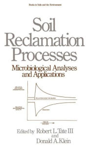 Title: Soil Reclamation Processes Microbiological Analyses and Applications / Edition 1, Author: Robert L. Tate