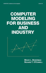 Title: Computer Modeling for Business and Industry / Edition 1, Author: Bruce L. Bowerman