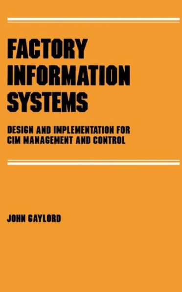 Factory Information Systems: Design and Implementation for Cim Management and Control / Edition 1