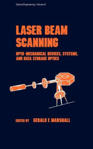 Title: Laser Beam Scanning: Opto-Mechanical Devices, Systems, and Data Storage Optics / Edition 1, Author: Gerald F. Marshall