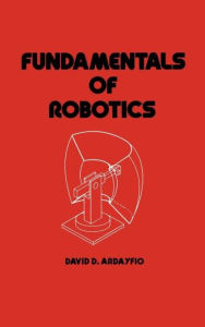 Title: Fundamentals of Robotics / Edition 1, Author: David Ardayfio