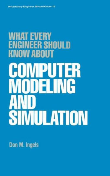 What Every Engineer Should Know about Computer Modeling and Simulation / Edition 1