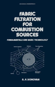 Title: Fabric Filtration for Combustion Sources: Fundamentals and Basic Technology / Edition 1, Author: R.P. Donovan