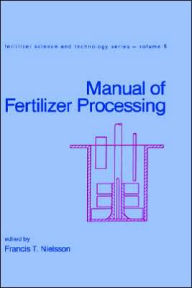 Title: Manual of Fertilizer Processing / Edition 1, Author: Nielsson