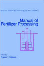 Manual of Fertilizer Processing / Edition 1