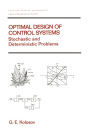 Optimal Design of Control Systems: Stochastic and Deterministic Problems (Pure and Applied Mathematics: A Series of Monographs and Textbooks/221) / Edition 1