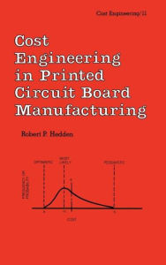 Title: Cost Engineering in Printed Circuit Board Manufacturing / Edition 1, Author: R. P. Hedden
