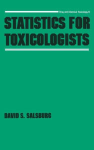 Title: Statistics for Toxicologists / Edition 1, Author: David S. Salsburg