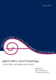 Title: Geometry and Topology: Manifolds: Varieties, and Knots / Edition 1, Author: Martin A. Mccrory