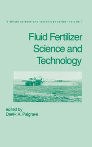 Title: Fluid Fertilizer Science and Technology / Edition 1, Author: Palgrave
