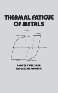 Title: Thermal Fatigue of Metals / Edition 1, Author: Andrzej Weronski