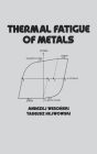 Thermal Fatigue of Metals / Edition 1