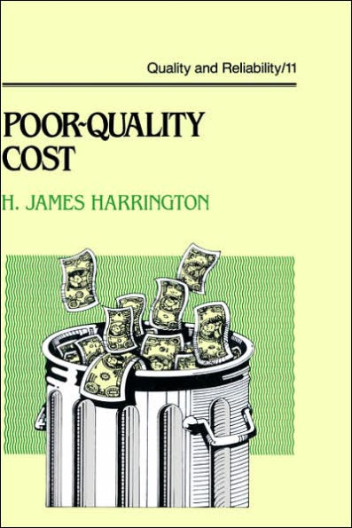 Poor-Quality Cost: Implementing, Understanding, and Using the Cost of Poor Quality / Edition 1