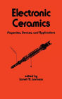 Electronic Ceramics: Properties: Devices, and Applications / Edition 1