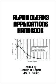 Title: Alpha Olefins Applications Handbook / Edition 1, Author: George Lappin