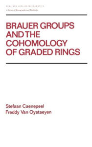 Title: Brauer Groups and the Cohomology of Graded Rings / Edition 1, Author: Caenepeel