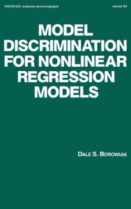 Title: Model Discrimination for Nonlinear Regression Models / Edition 1, Author: Dale S. Borowiak