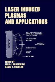 Title: Lasers-Induced Plasmas and Applications / Edition 1, Author: Leon J. Radziemski