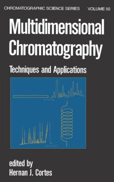 Multidimensional Chromatography: Techniques and Applications / Edition 1