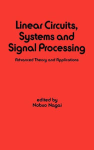 Title: Linear Circuits: Systems and Signal Processing: Advanced Theory and Applications / Edition 1, Author: Nobuo Nagai