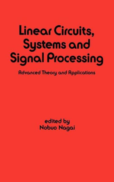 Linear Circuits: Systems and Signal Processing: Advanced Theory and Applications / Edition 1