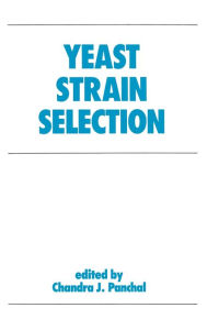 Title: Yeast Strain Selection / Edition 1, Author: Chandra J. Panchal