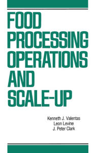 Title: Food Processing Operations and Scale-up / Edition 1, Author: Kenneth J. Valentas