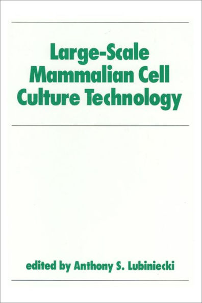 Large-Scale Mammalian Cell Culture Technology / Edition 1