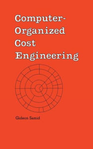 Title: Computer-Organized Cost Engineering / Edition 1, Author: Gideon Samid