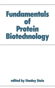 Title: Fundamentals of Protein Biotechnology / Edition 1, Author: Stein