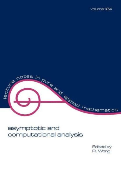 Asymptotic and Computational Analysis: Conference in Honor of Frank W.j. Olver's 65th Birthday / Edition 1