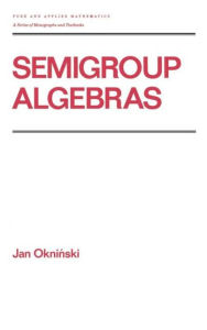 Title: Semigroup Algebras / Edition 1, Author: Okninski