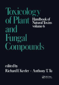Title: Handbook of Natural Toxins: Toxicology of Plant and Fungal Compounds / Edition 1, Author: R. F. Keeler