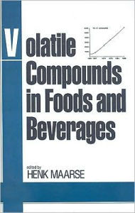 Title: Volatile Compounds in Foods and Beverages / Edition 1, Author: Henk Maarse