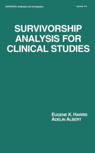 Title: Survivorship Analysis for Clinical Studies / Edition 1, Author: Eugene K. Harris