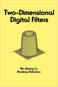 Title: Two-Dimensional Digital Filters / Edition 1, Author: Wu-Sheng Lu