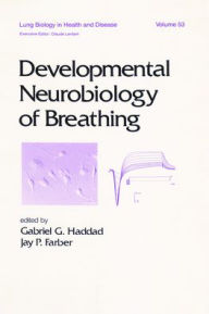 Title: Developmental Neurobiology of Breathing / Edition 1, Author: Gabriel Haddad