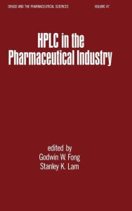 Title: HPLC in the Pharmaceutical Industry / Edition 1, Author: Godwin W. Fong