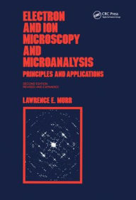 Title: Electron and Ion Microscopy and Microanalysis: Principles and Applications, Second Edition, / Edition 2, Author: Lawrence E Murr