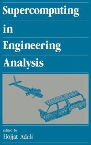 Title: Supercomputing in Engineering Analysis / Edition 1, Author: Hojjat Adeli