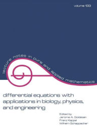 Title: Differential Equations with Applications in Biology, Physics, and Engineering / Edition 1, Author: Jerome A. Goldstein