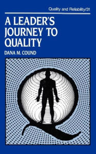 Title: A Leader's Journey to Quality / Edition 1, Author: Cound