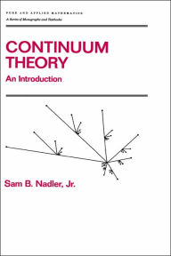 Title: Continuum Theory: An Introduction / Edition 1, Author: Sam Nadler