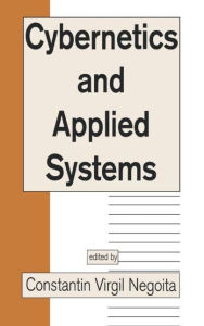 Title: Cybernetics and Applied Systems / Edition 1, Author: Constantin Virgil Negoita
